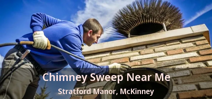Chimney Sweep Near Me Stratford Manor, McKinney - TX