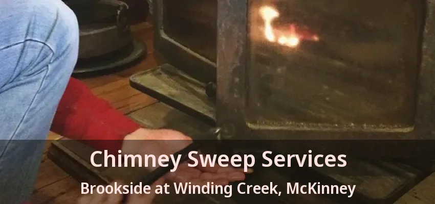 Chimney Sweep Services Brookside at Winding Creek, McKinney - TX