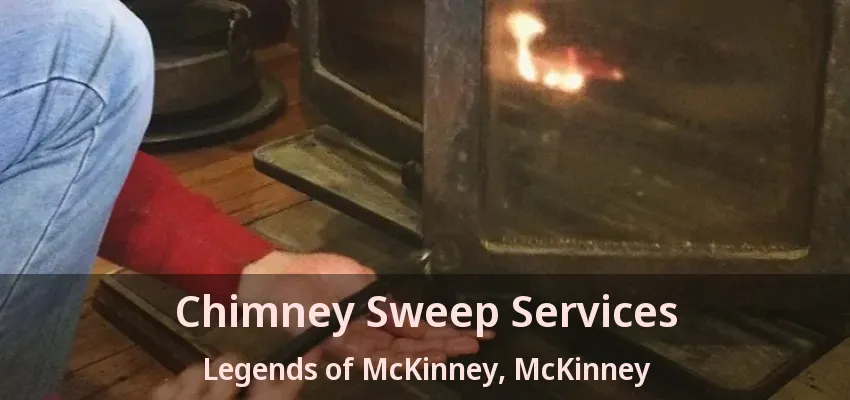 Chimney Sweep Services Legends of McKinney, McKinney - TX