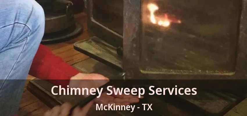 Chimney Sweep Services McKinney - TX