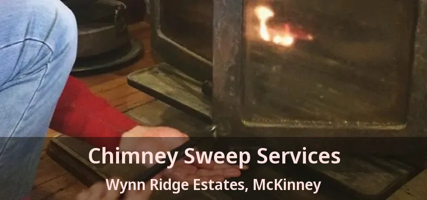 Chimney Sweep Services Wynn Ridge Estates, McKinney - TX