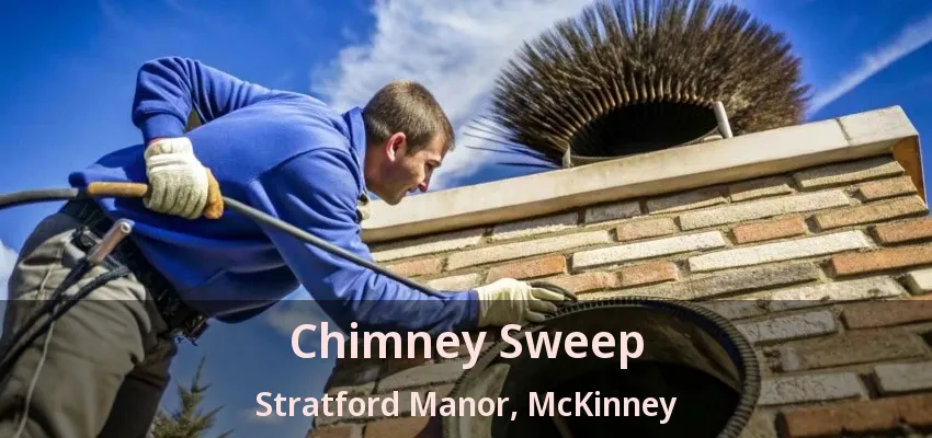 Chimney Sweep Stratford Manor, McKinney - TX