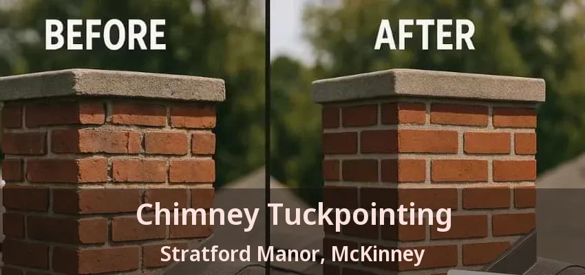 Chimney Tuckpointing Stratford Manor, McKinney - TX