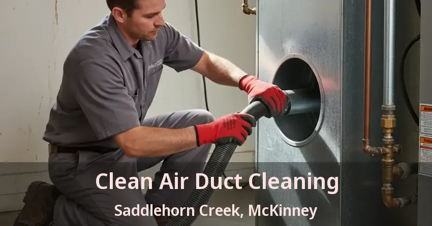 Clean Air Duct Cleaning Saddlehorn Creek, McKinney - TX