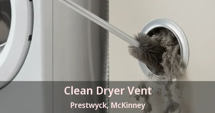 Clean Dryer Vent Prestwyck, McKinney - TX