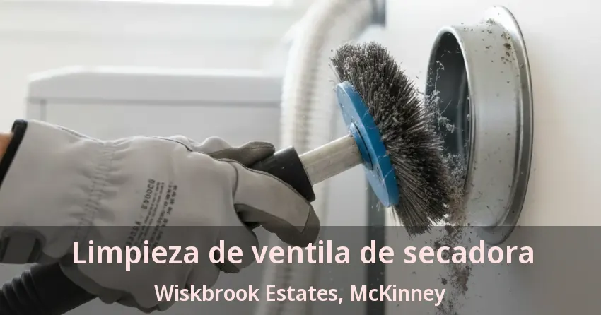 Limpieza de ventila de secadora Wiskbrook Estates, McKinney - TX Limpieza de ventila de secadora Wiskbrook Estates, McKinney - TX