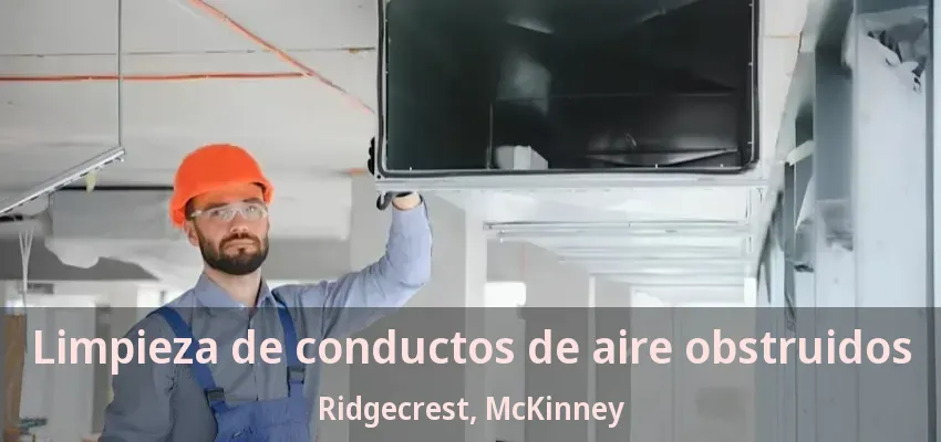 Limpieza de conductos de aire obstruidos Ridgecrest, McKinney - TX