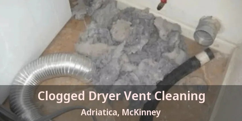 Clogged Dryer Vent Cleaning Adriatica, McKinney - TX