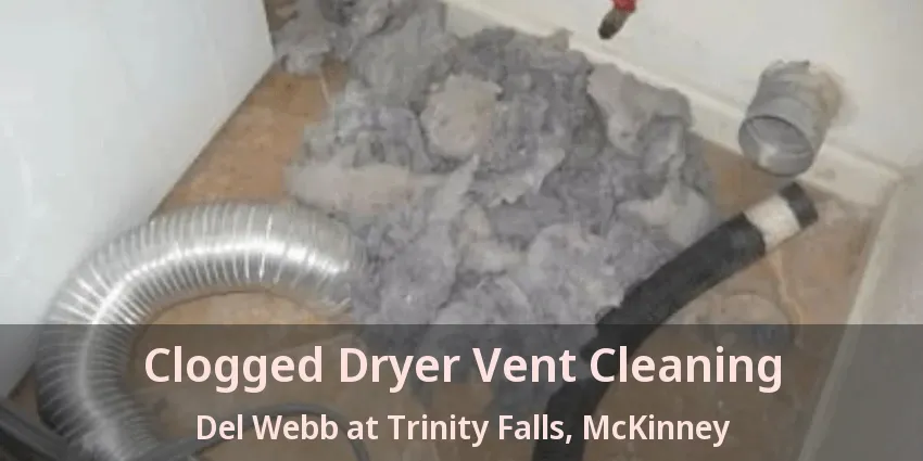 Clogged Dryer Vent Cleaning Del Webb at Trinity Falls, McKinney - TX