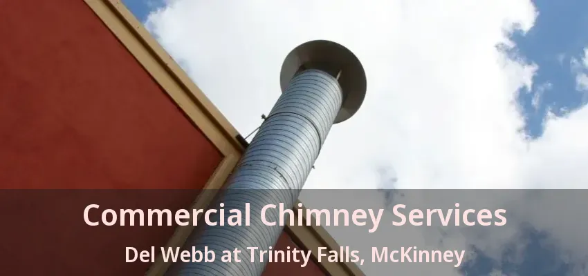 Commercial Chimney Services Del Webb at Trinity Falls, McKinney - TX