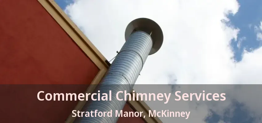 Commercial Chimney Services Stratford Manor, McKinney - TX