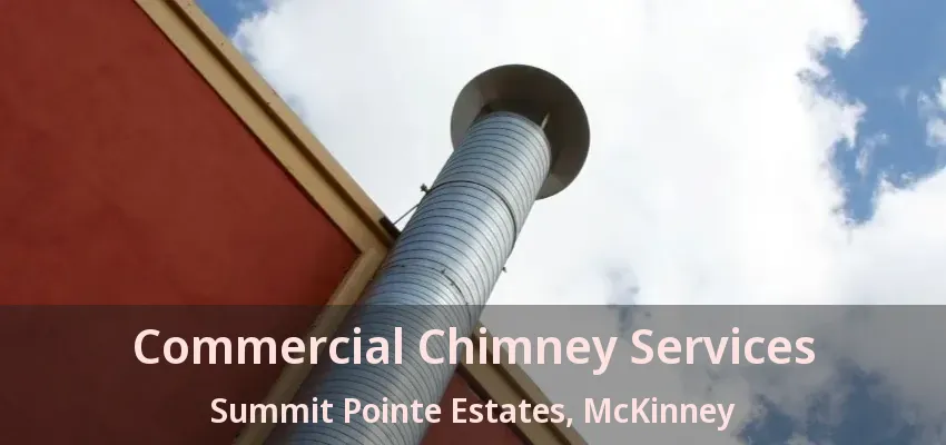Commercial Chimney Services Summit Pointe Estates, McKinney - TX
