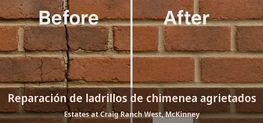 Reparación de ladrillos de chimenea agrietados Estates at Craig Ranch West, McKinney - TX