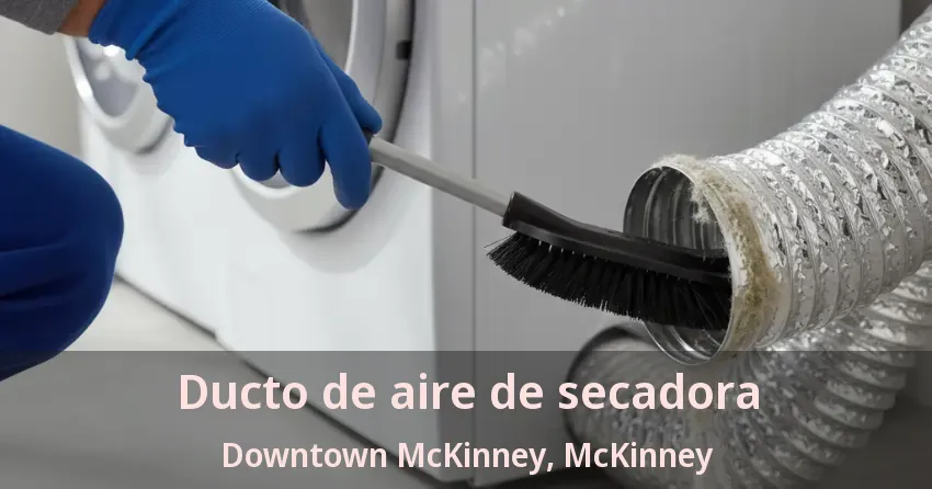 Ducto de aire de secadora Downtown McKinney, McKinney - TX