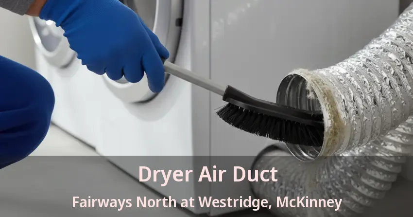Dryer Air Duct Fairways North at Westridge, McKinney - TX