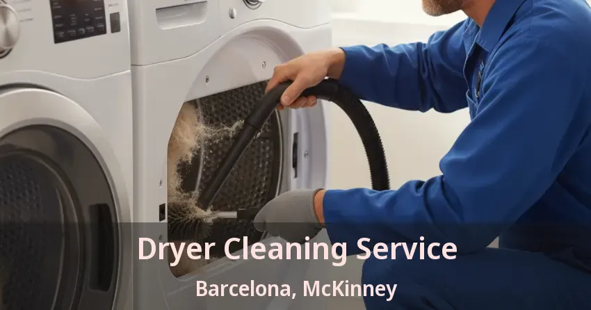 Dryer Cleaning Service Barcelona, McKinney - TX Dryer Cleaning Service Barcelona, McKinney - TX