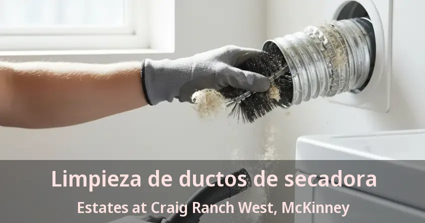 Limpieza de ductos de secadora Estates at Craig Ranch West, McKinney - TX Limpieza de ductos de secadora Estates at Craig Ranch West, McKinney - TX