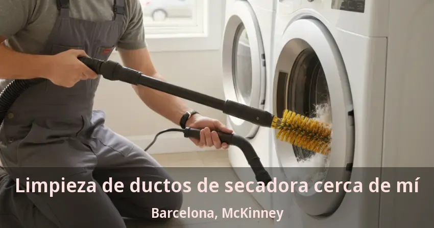 Limpieza de ductos de secadora cerca de mí Barcelona, McKinney - TX Limpieza de ductos de secadora cerca de mí Barcelona, McKinney - TX