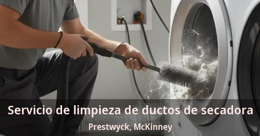Servicio de limpieza de ductos de secadora Prestwyck, McKinney - TX Servicio de limpieza de ductos de secadora Prestwyck, McKinney - TX