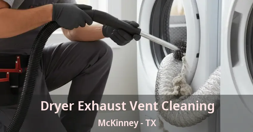 Dryer Exhaust Vent Cleaning McKinney - TX