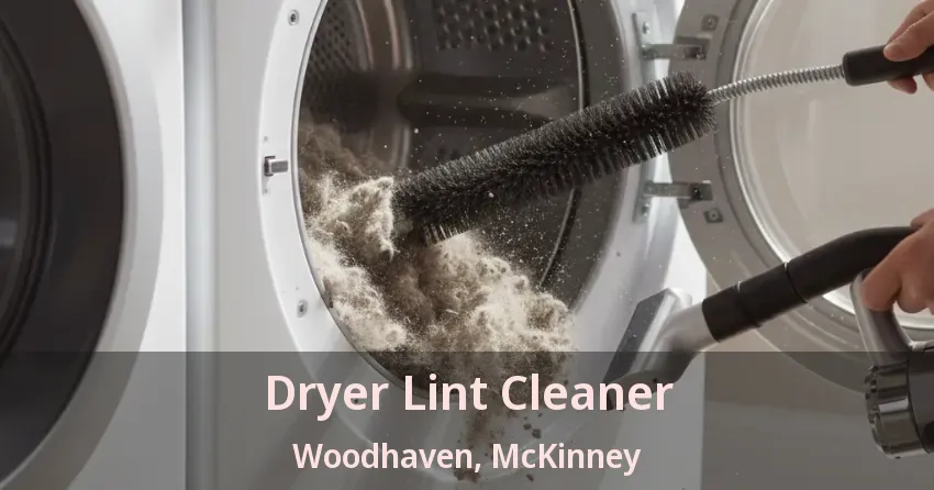 Dryer Lint Cleaner Woodhaven, McKinney - TX Dryer Lint Cleaner Woodhaven, McKinney - TX