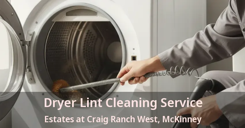 Dryer Lint Cleaning Service Estates at Craig Ranch West, McKinney - TX
