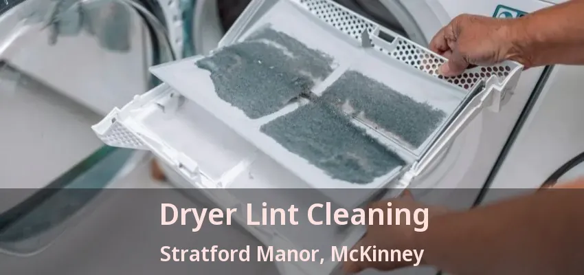Dryer Lint Cleaning Stratford Manor, McKinney - TX