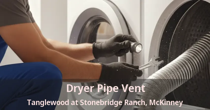 Dryer Pipe Vent Tanglewood at Stonebridge Ranch, McKinney - TX
