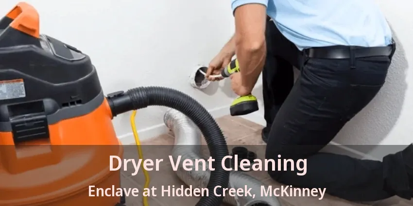 Dryer Vent Cleaning Enclave at Hidden Creek, McKinney - TX