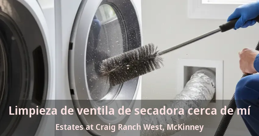 Limpieza de ventila de secadora cerca de mí Estates at Craig Ranch West, McKinney - TX
