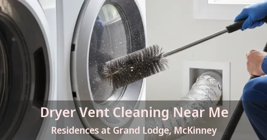 Dryer Vent Cleaning Near Me Residences at Grand Lodge, McKinney - TX
