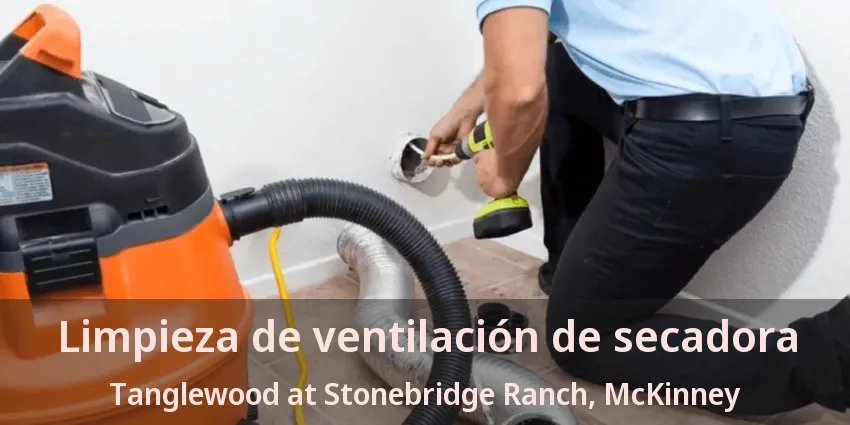 Limpieza de ventilación de secadora Tanglewood at Stonebridge Ranch, McKinney - TX