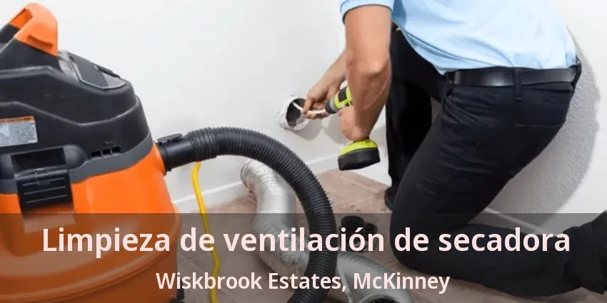 Limpieza de ventilación de secadora Wiskbrook Estates, McKinney - TX Limpieza de ventilación de secadora Wiskbrook Estates, McKinney - TX