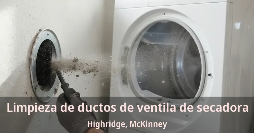 Limpieza de ductos de ventila de secadora Highridge, McKinney - TX Limpieza de ductos de ventila de secadora Highridge, McKinney - TX
