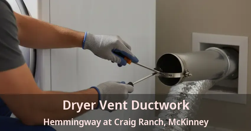 Dryer Vent Ductwork Hemmingway at Craig Ranch, McKinney - TX Dryer Vent Ductwork Hemmingway at Craig Ranch, McKinney - TX