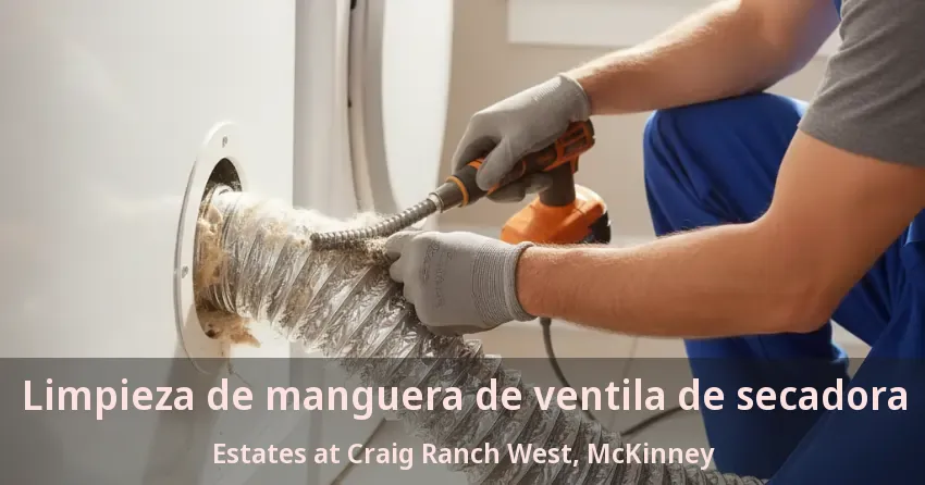 Limpieza de manguera de ventila de secadora Estates at Craig Ranch West, McKinney - TX