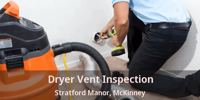 Dryer Vent Inspection Stratford Manor, McKinney - TX