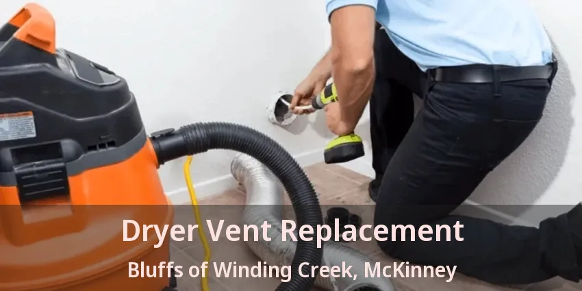 Dryer Vent Replacement Bluffs of Winding Creek, McKinney - TX