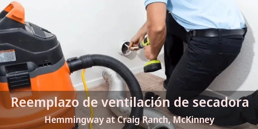 Reemplazo de ventilación de secadora Hemmingway at Craig Ranch, McKinney - TX