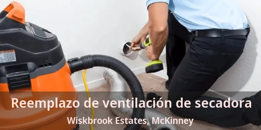Reemplazo de ventilación de secadora Wiskbrook Estates, McKinney - TX