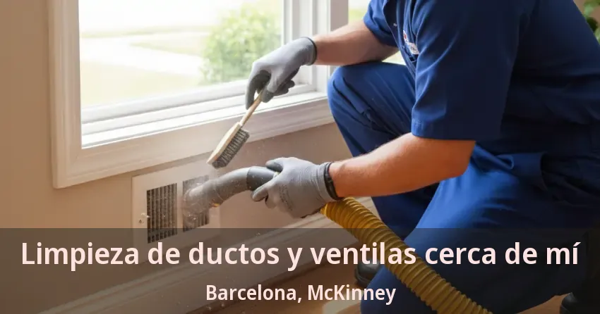 Limpieza de ductos y ventilas cerca de mí Barcelona, McKinney - TX Limpieza de ductos y ventilas cerca de mí Barcelona, McKinney - TX