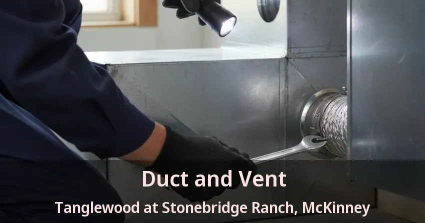 Duct and Vent Tanglewood at Stonebridge Ranch, McKinney - TX