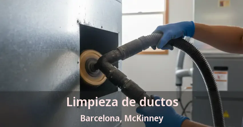 Limpieza de ductos Barcelona, McKinney - TX