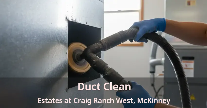 Duct Clean Estates at Craig Ranch West, McKinney - TX Duct Clean Estates at Craig Ranch West, McKinney - TX