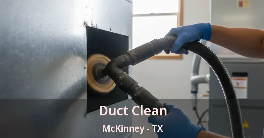 Duct Clean McKinney - TX Duct Clean McKinney - TX