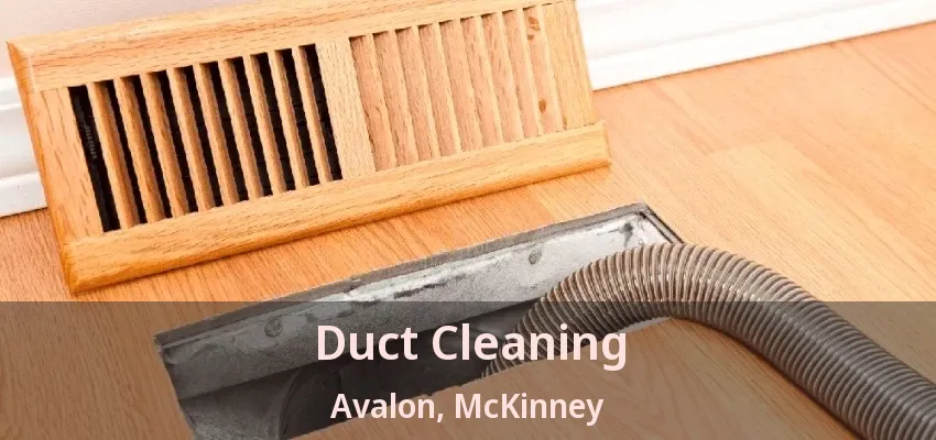 Duct Cleaning Avalon, McKinney - TX