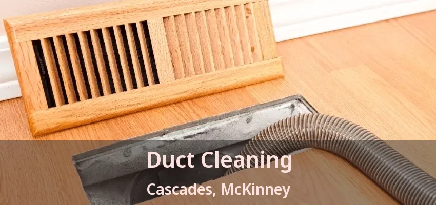 Duct Cleaning Cascades, McKinney - TX