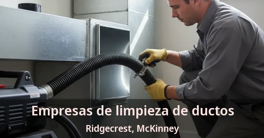 Empresas de limpieza de ductos Ridgecrest, McKinney - TX
