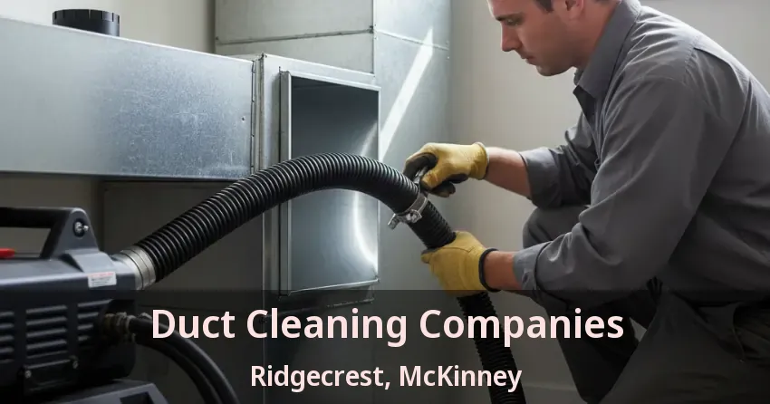Duct Cleaning Companies Ridgecrest, McKinney - TX Duct Cleaning Companies Ridgecrest, McKinney - TX