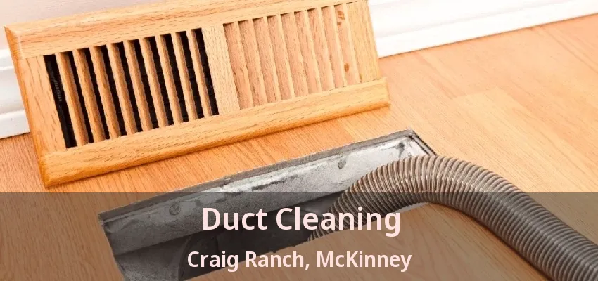 Duct Cleaning Craig Ranch, McKinney - TX